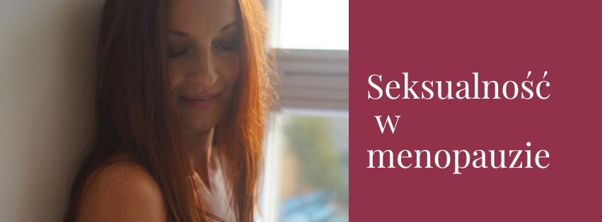 Seksualność w okresie menopauzy – jak o nią zadbać?